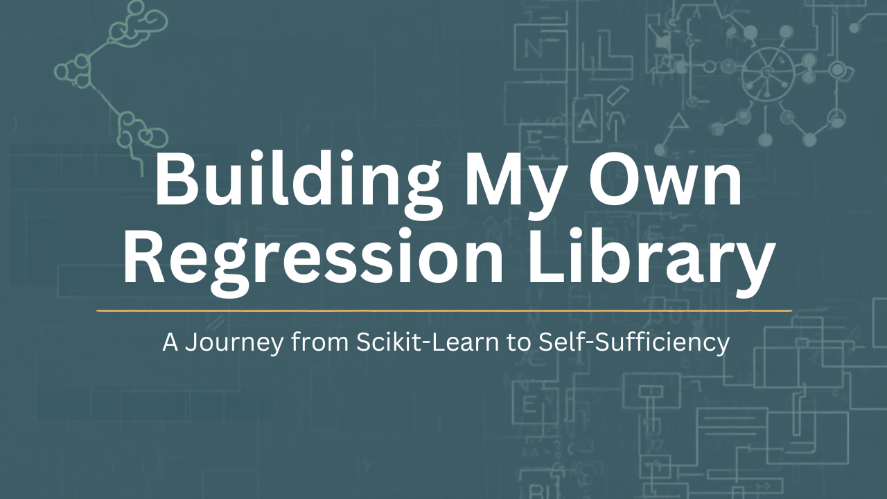 Building My Own Regression Library: A Journey from Scikit-Learn to Self-Sufficiency